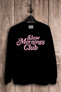 Slow Mornings Club Sweatshirts